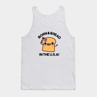 Born And Bread In The USA Cute Food Pun Tank Top